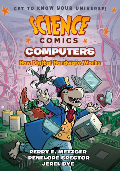 Cover of Science Comics: Computers —
      How Digital Hardware Works